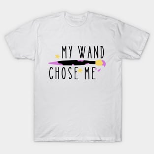 My Wand Chose Me T-Shirt